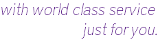 with world class service just for you.